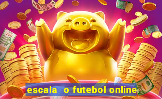 escala  o futebol online